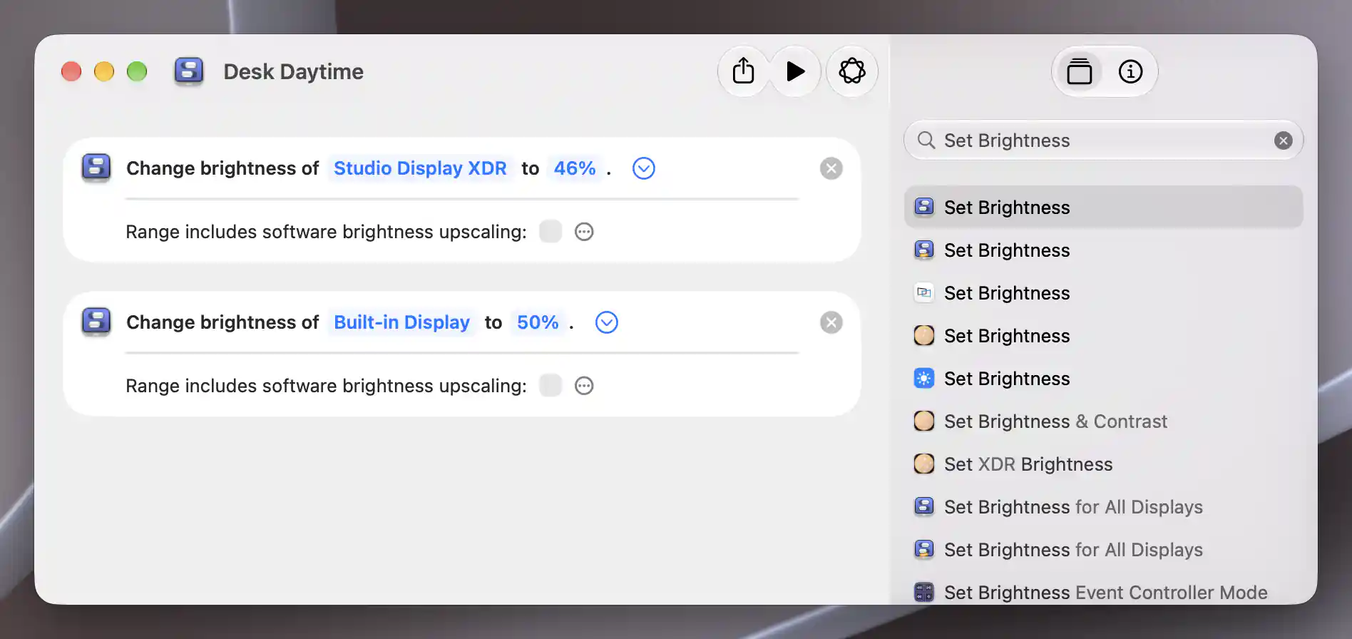 Desk Daytime contains two Set Brightness actions: Studio Display XDR at 46% and Built-in Display at 50%, with software brightness upscaling off in both.
